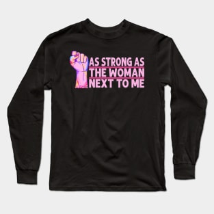 Womens Radical Feminist As Strong As The Woman Next To Me Long Sleeve T-Shirt